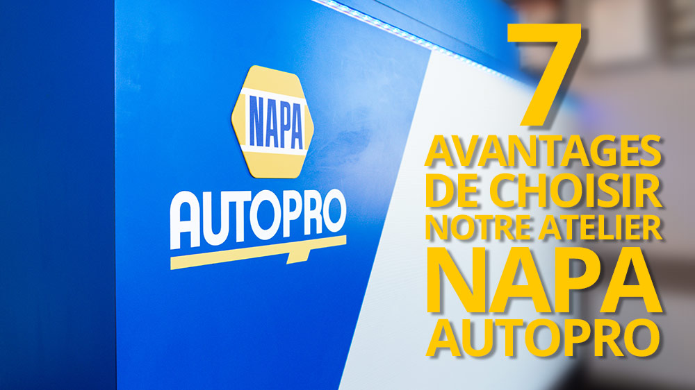 7 avantages de choisir notre atelier NAPA AUTOPRO
